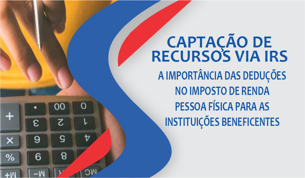 A IMPORTÂNCIA DAS DEDUÇÕES NO IMPOSTO DE RENDA PESSOA FÍSICA PARA AS INSTITUIÇÕES BENEFICENTES