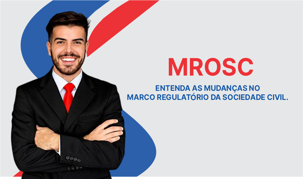 MARCO REGULATÓRIO DAS ORGANIZAÇÕES DA SOCIEDADE CIVIL: ENTENDA AS MUDANÇAS E SUAS IMPLICAÇÕES