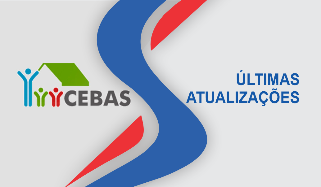 CEBAS – RELEMBRE AS ÚLTIMAS ATUALIZAÇÕES