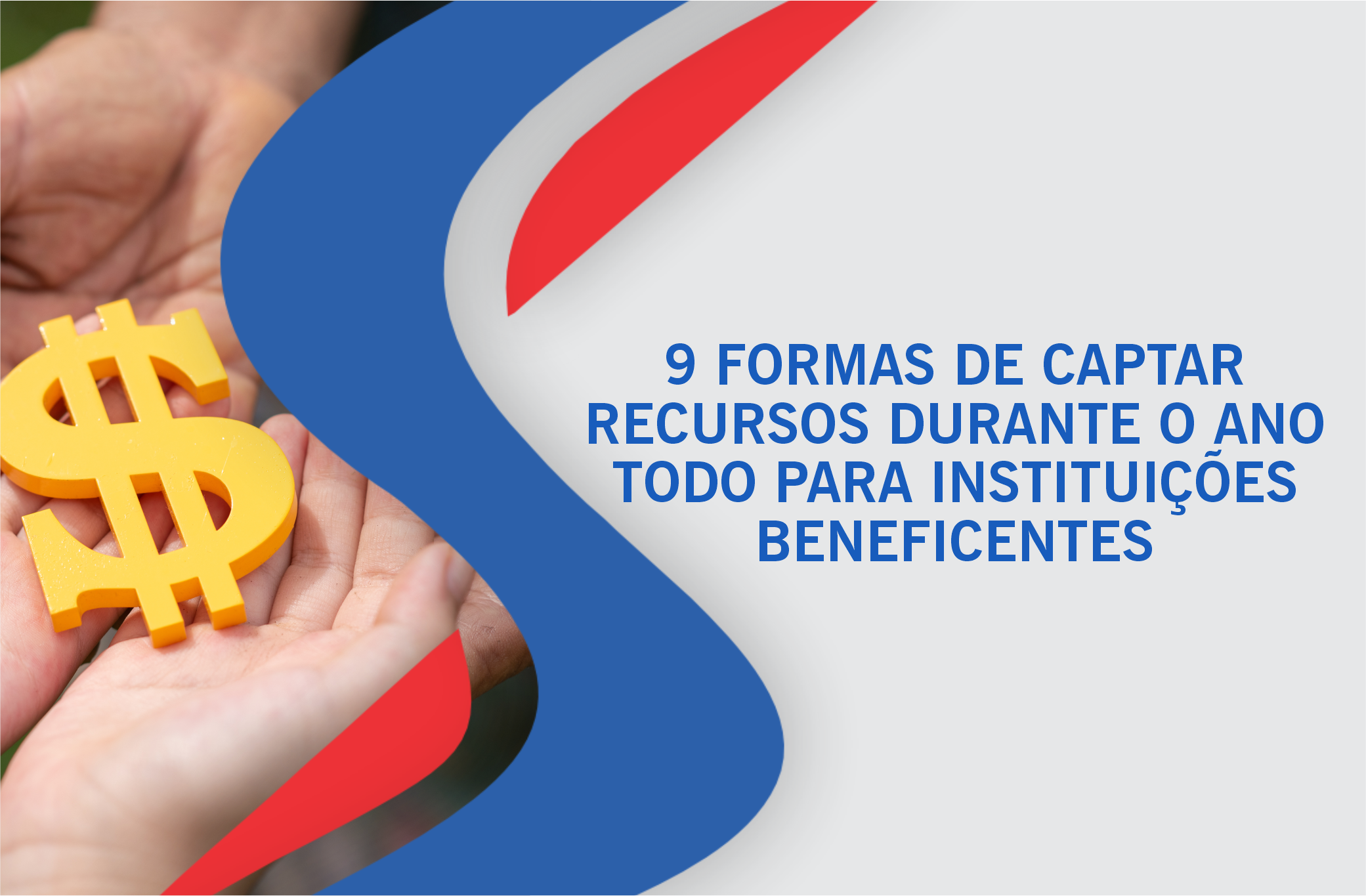 9 FORMAS DE CAPTAR RECURSOS DURANTE O ANO TODO PARA INSTITUIÇÕES BENEFICENTES