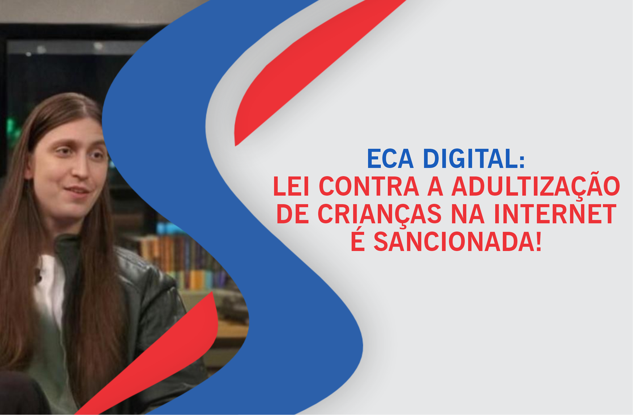 ECA Digital: lei contra a adultização de crianças na internet é sancionada!