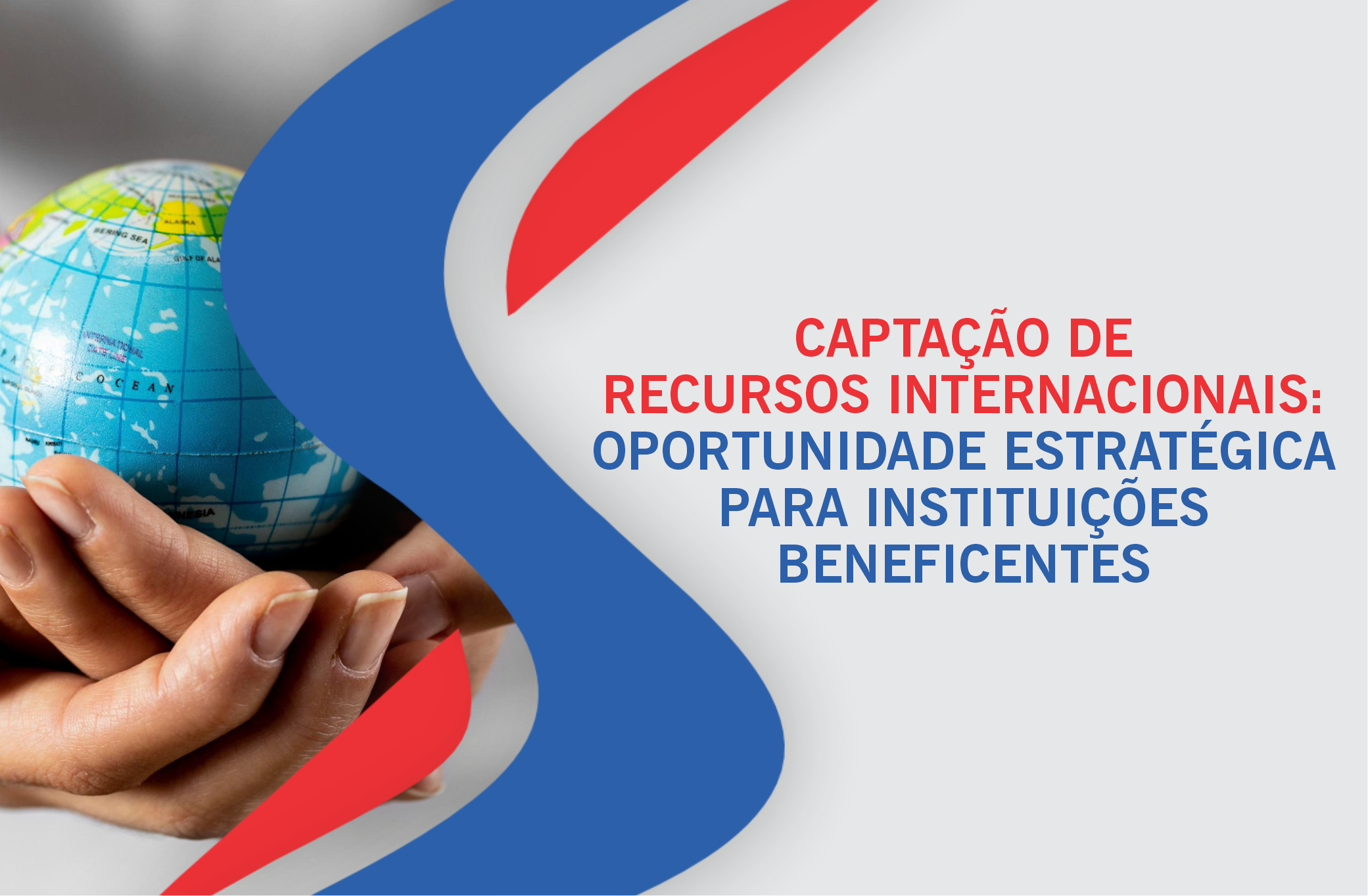 Captação de recursos internacionais: oportunidade estratégica  para Instituições Beneficentes