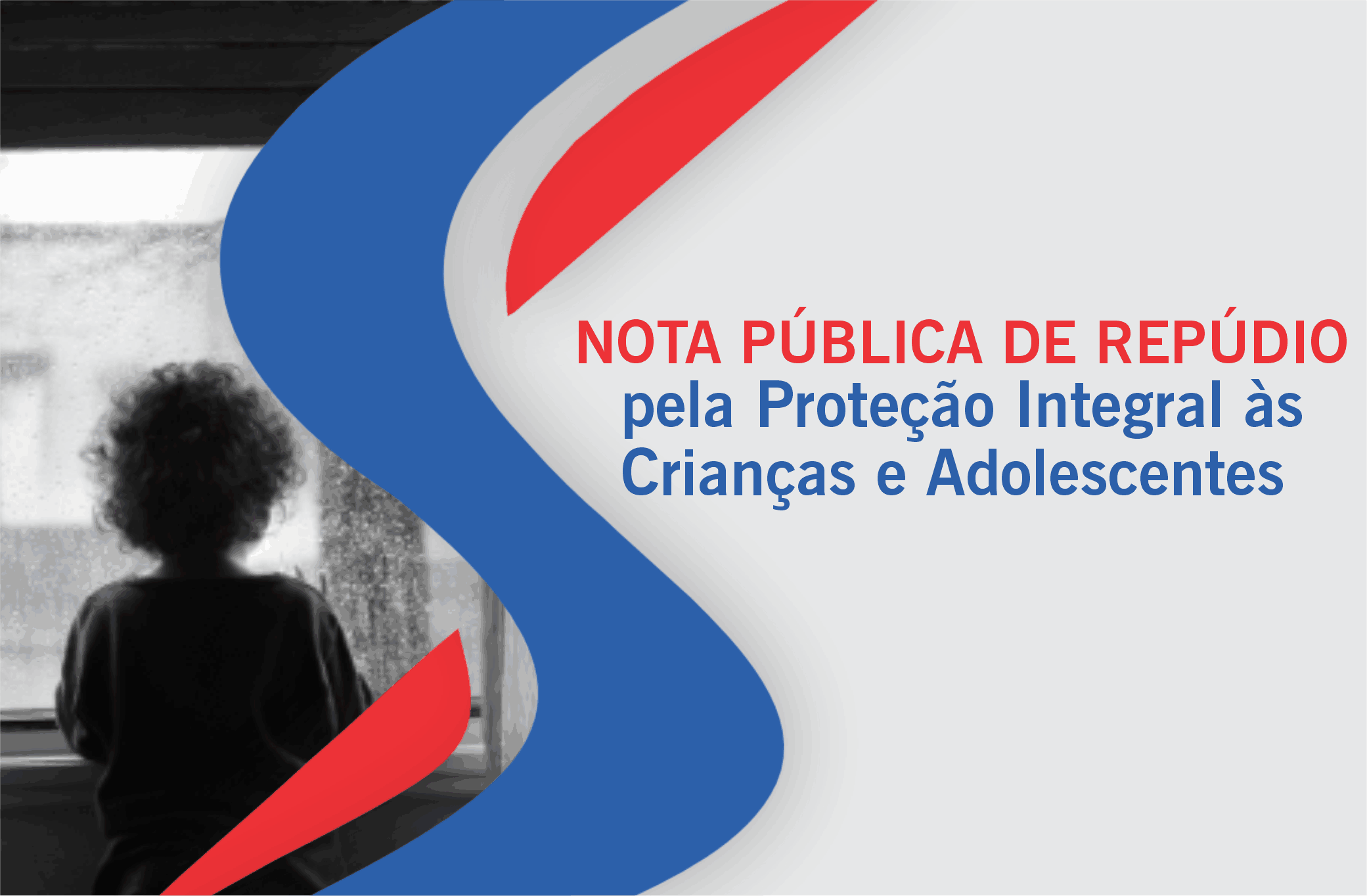 NOTA PÚBLICA Pela Proteção Integral às Crianças e Adolescentes