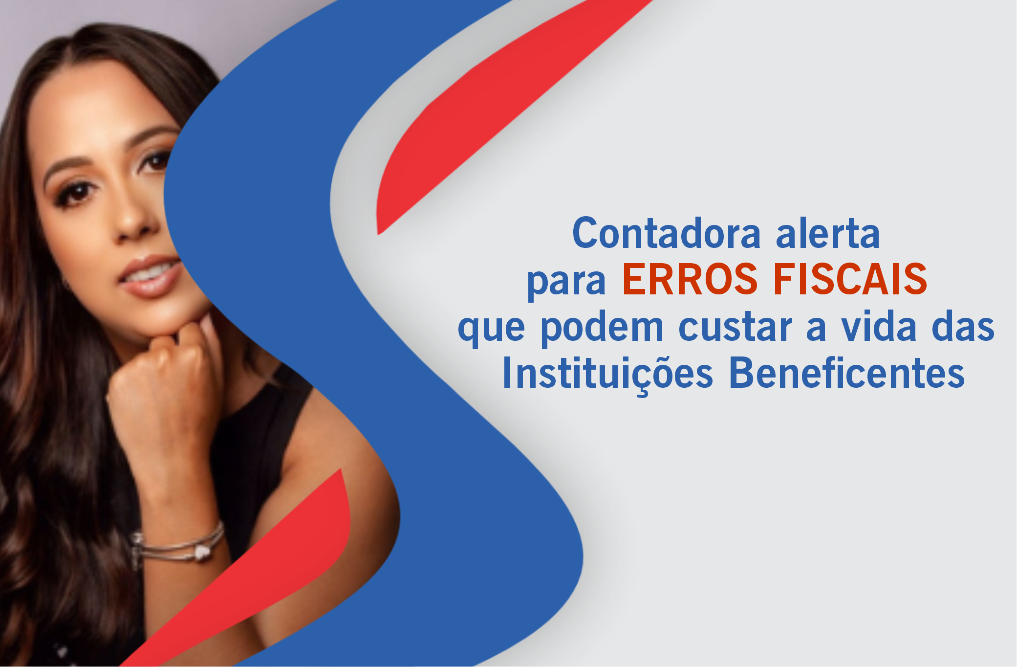 ERROS FISCAIS QUE PODEM CUSTAR A VIDA DAS INSTITUIÇÕES BENEFICENTES